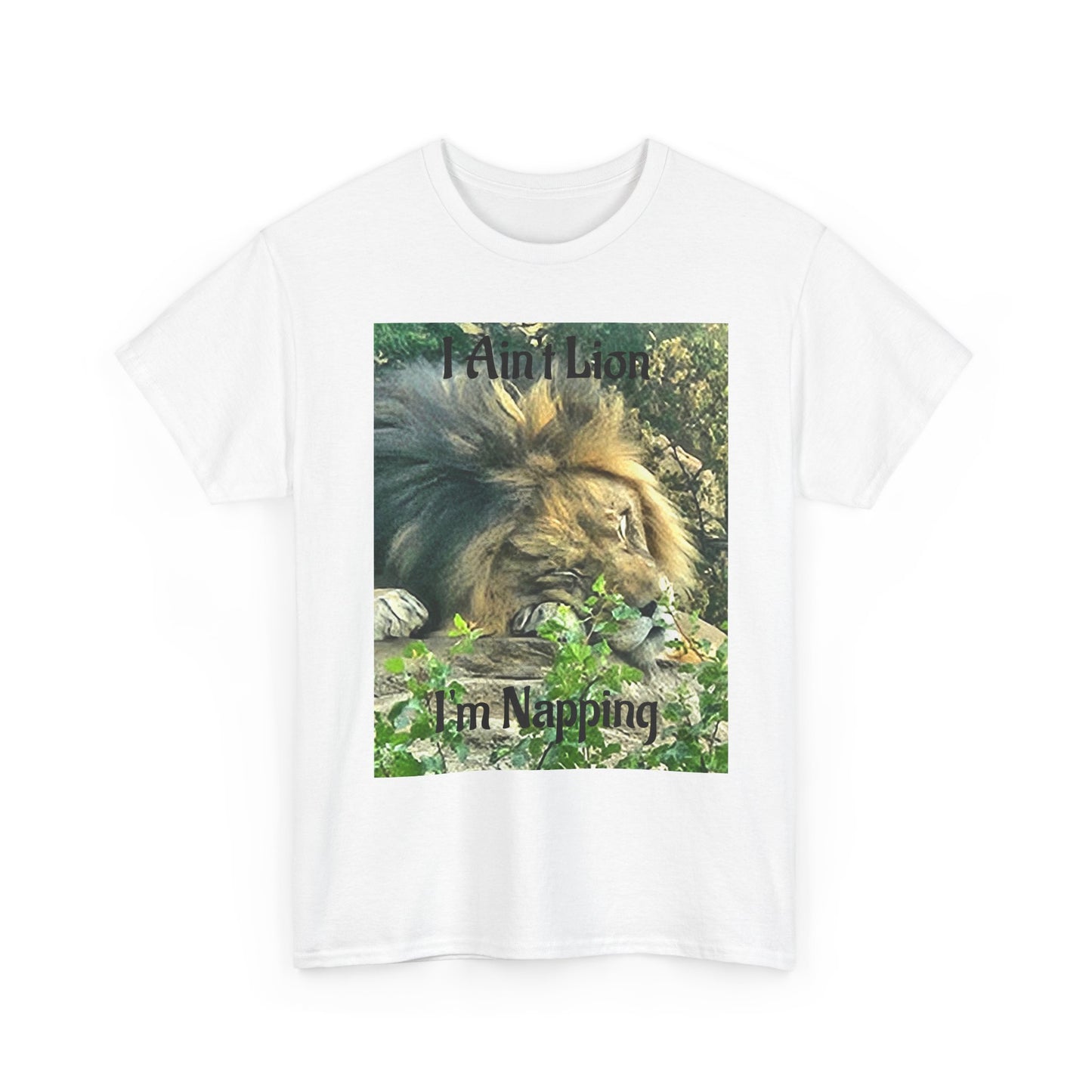 A Custom Printed Lion "I Ain't Lion I'm Napping Tee – Lion Graphic T-Shirt