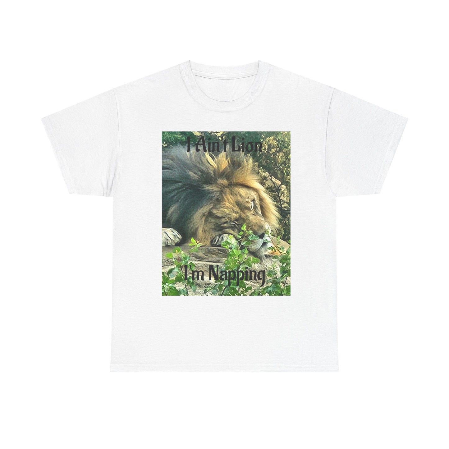 A Custom Printed Lion "I Ain't Lion I'm Napping Tee – Lion Graphic T-Shirt