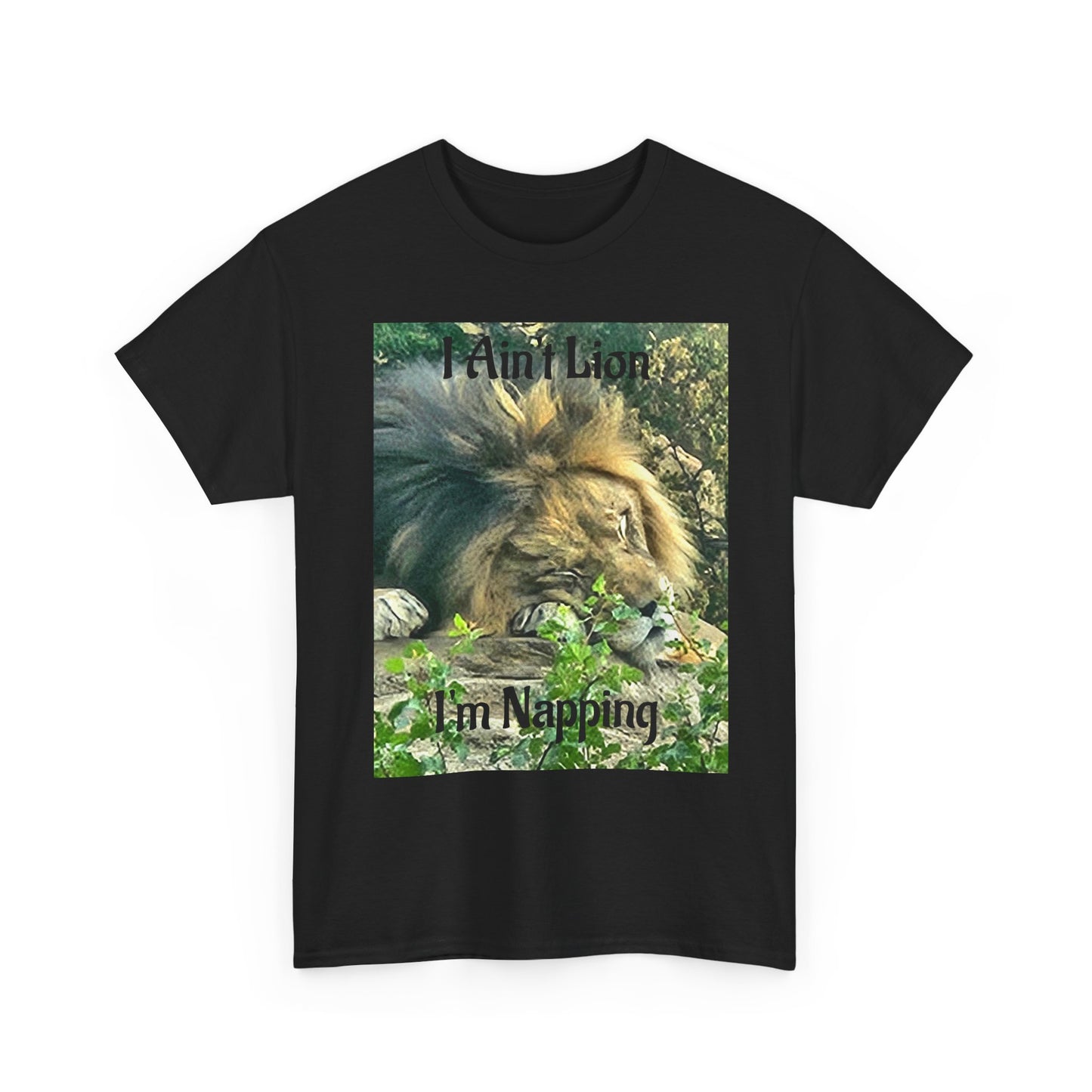 A Custom Printed Lion "I Ain't Lion I'm Napping Tee – Lion Graphic T-Shirt
