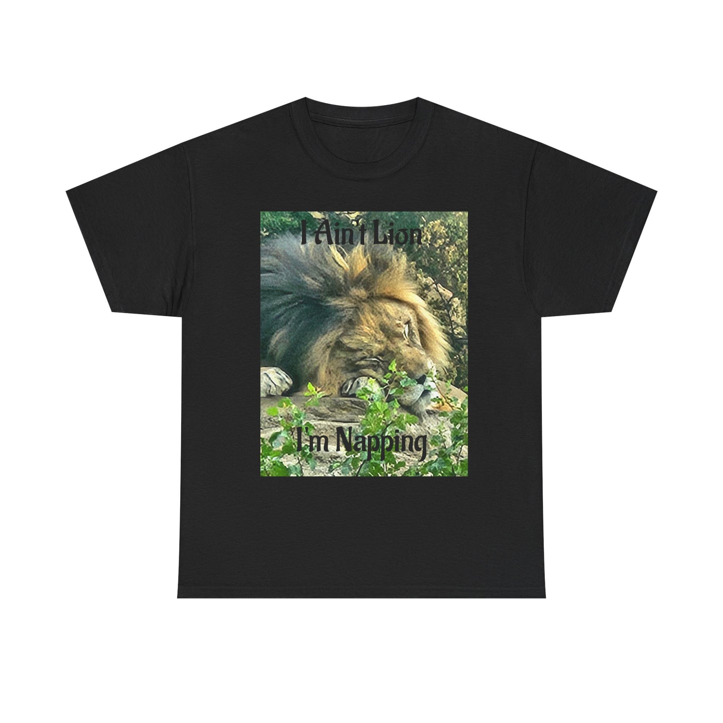 A Custom Printed Lion "I Ain't Lion I'm Napping Tee – Lion Graphic T-Shirt